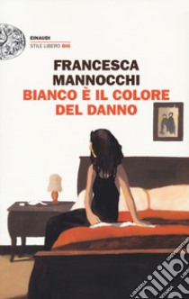 Bianco è il colore del danno libro di Mannocchi Francesca