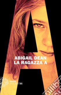 La ragazza A libro di Dean Abigail