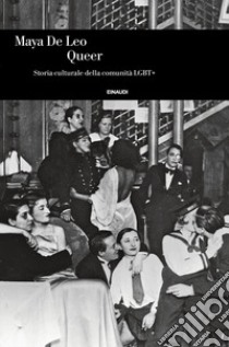 Queer. Storia culturale della comunità LGBT+ libro di De Leo Maya