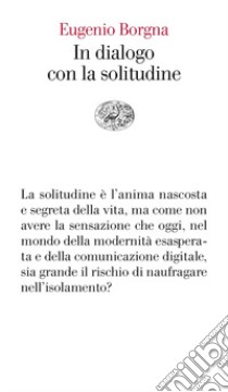 In dialogo con la solitudine libro di Borgna Eugenio