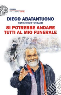 Si potrebbe andare tutti al mio funerale libro di Abatantuono Diego; Terruzzi Giorgio