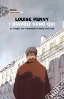 I diavoli sono qui. Le indagini del commissario Armand Gamache libro di Penny Louise