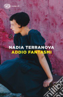 Addio fantasmi libro di Terranova Nadia