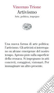 Artivismo. Arte, politica, impegno libro di Trione Vincenzo
