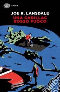 Una Cadillac rosso fuoco libro di Lansdale Joe R.