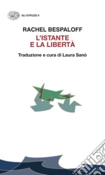 L'istante e la libertà libro di Bespaloff Rachel; Sanò L. (cur.)