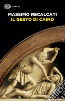 Il gesto di Caino libro di Recalcati Massimo