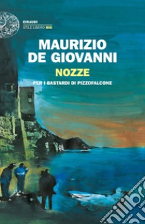 Nozze per i Bastardi di Pizzofalcone libro di De Giovanni Maurizio