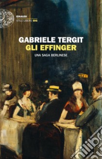 Gli Effinger. Una saga berlinese libro di Tergit Gabriele