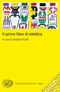 Il primo libro di estetica libro di Pinotti A. (cur.)