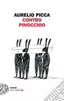 Contro Pinocchio libro di Picca Aurelio