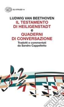 «Il testamento di Heiligenstadt» e «Quaderni di conversazione» libro di Beethoven Ludwig van