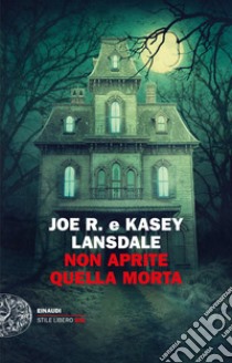 Non aprite quella morta libro di Lansdale Joe R.; Lansdale Kasey