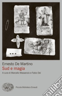 Sud e magia libro di De Martino Ernesto; Massenzio M. (cur.); Dei F. (cur.)