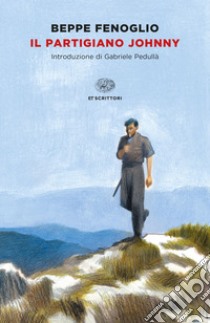 Il partigiano Johnny libro di Fenoglio Beppe