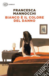 Bianco è il colore del danno libro di Mannocchi Francesca