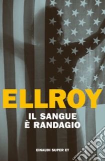 Il sangue è randagio libro di Ellroy James