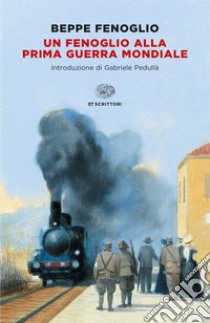 Un Fenoglio alla prima guerra mondiale libro di Fenoglio Beppe; Rizzo G. (cur.)