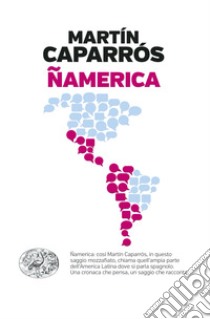 Ñamerica libro di Caparrós Martín