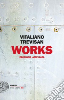 Works. Ediz. ampliata libro di Trevisan Vitaliano