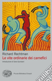 Le vite ordinarie dei carnefici libro di Rechtman Richard