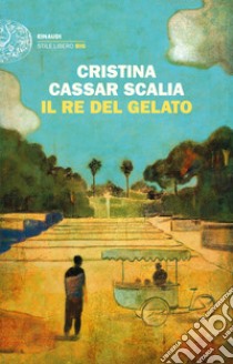 Il Re del gelato libro di Cassar Scalia Cristina