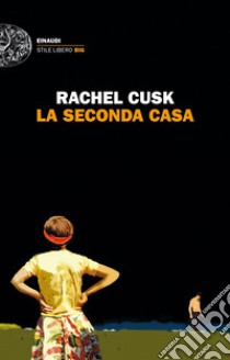 La seconda casa libro di Cusk Rachel