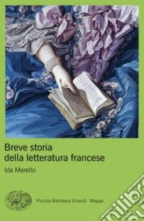 Breve storia della letteratura francese libro di Merello Ida