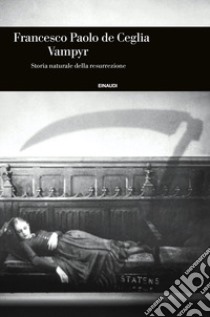 Vampyr. Storia naturale della resurrezione libro di De Ceglia Francesco Paolo