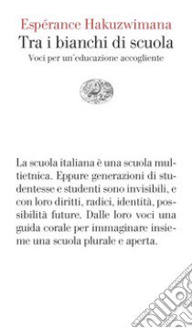 Tra i bianchi di scuola. Voci per un'educazione accogliente libro di Hakuzwimana Espérance