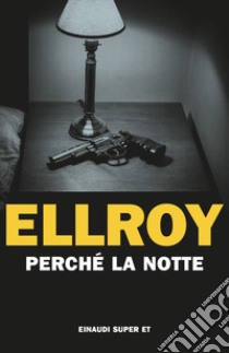 Perché la notte libro di Ellroy James