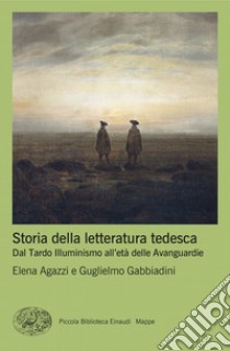 Storia della letteratura tedesca. Dal Tardo Illuminismo all'età delle Avanguardie libro di Agazzi Elena; Gabbiadini Guglielmo