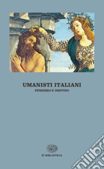 Umanisti italiani. Pensiero e destino libro di Ebgi R. (cur.)