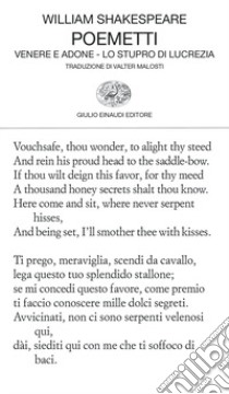 Poemetti: Venere e Adone-Lo stupro di Lucrezia. Testo inglese a fronte libro di Shakespeare William; Malosti V. (cur.)