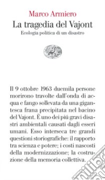 La tragedia del Vajont. Ecologia politica di un disastro libro di Armiero Marco