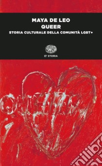 Queer. Storia culturale della comunità LGBT+ libro di De Leo Maya