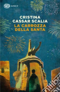 La carrozza della Santa libro di Cassar Scalia Cristina