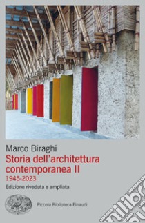 Storia dell'architettura contemporanea. Vol. 2: 1945-2023 libro di Biraghi Marco