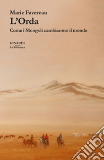 L'Orda. Come i Mongoli cambiarono il mondo libro di Favereau Marie