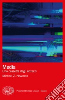 Media. Una cassetta degli attrezzi libro di Newman Michael Z.; Barra L. (cur.); Natale S. (cur.)