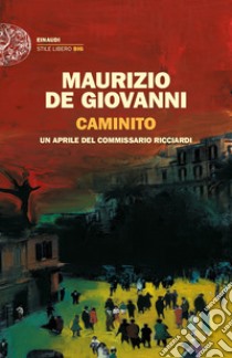 Caminito. Un aprile del commissario Ricciardi libro di de Giovanni Maurizio