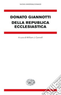 Della Republica Ecclesiastica libro di Giannotti Donato; Connell W. J. (cur.)