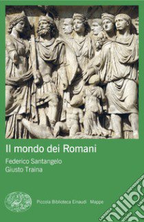 Il mondo dei Romani libro di Santangelo Federico; Traina Giusto