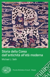 Storia della Corea dall'antichità all'età moderna libro di Seth Michael J.