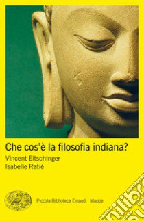 Che cos'è la filosofia indiana? libro di Eltschinger Vincent; Ratié Isabelle