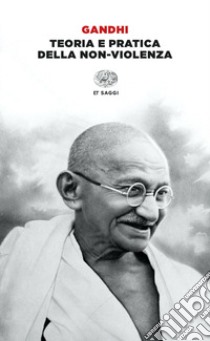 Teoria e pratica della non-violenza libro di Gandhi Mohandas Karamchand; Pontara G. (cur.)