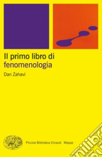 Il primo libro di fenomenologia libro di Zahavi Dan