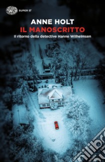 Il manoscritto. Il ritorno della detective Hanne Wilhelmsen libro di Holt Anne