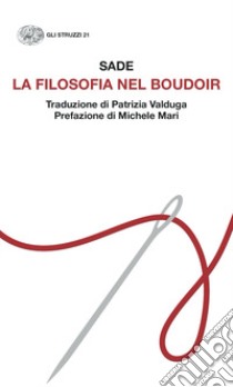 La filosofia nel boudoir libro di Sade François de