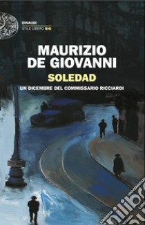 Soledad. Un dicembre del commissario Ricciardi libro di de Giovanni Maurizio